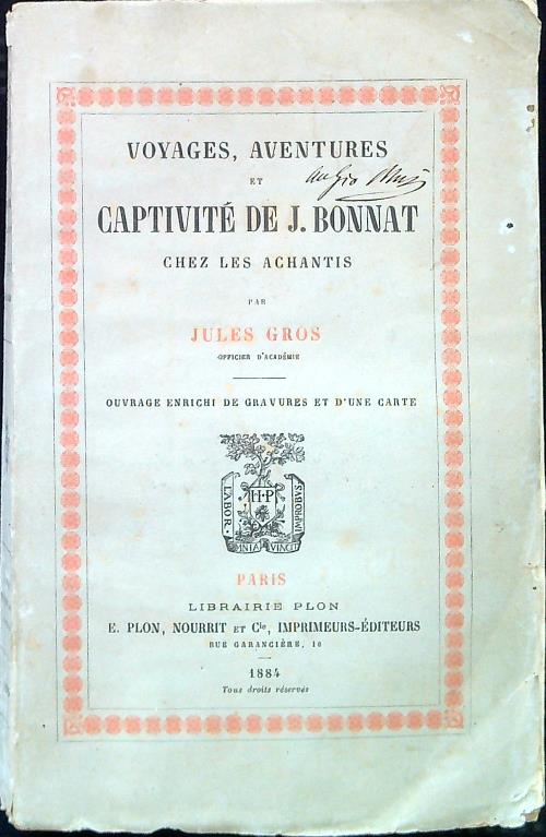 Voyages, aventures et captivite' de J. Bonnat chez les achantis