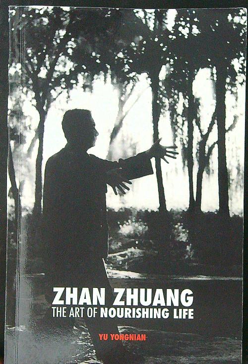 Zhan Zhuang The art of nourishing life