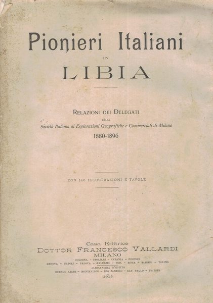 Pionieri Italiani in Libia. Relazioni dei delegati della società Italiana …