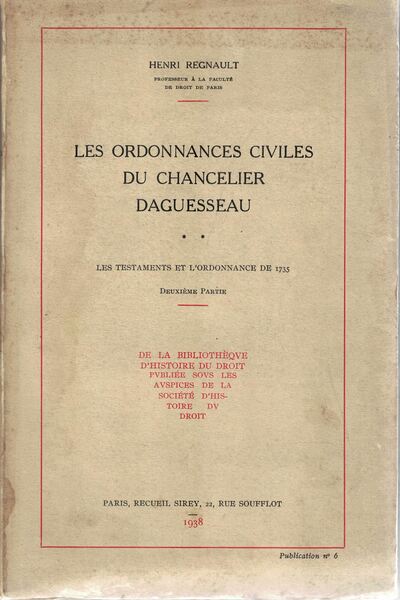 Les ordonnances civiles du chancelier Daguessau. Les testaments et l'ordonnance …