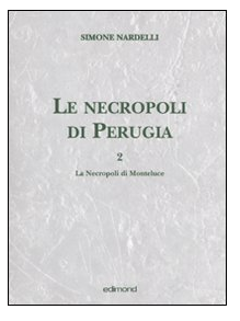 Le necropoli di Perugia. volume II