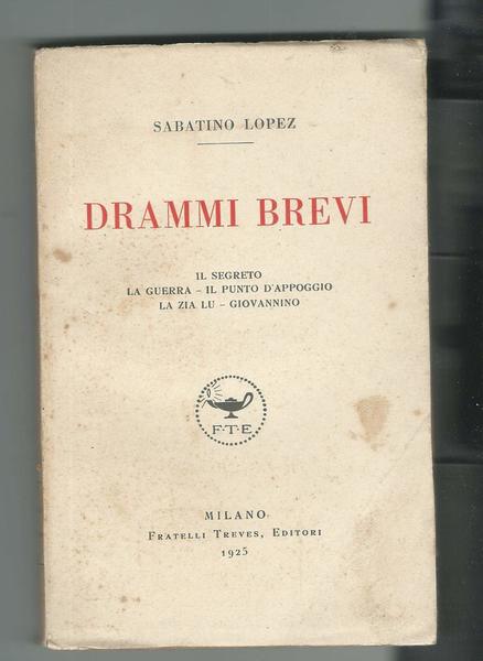 Drammi brevi. Il segreto, la guerra, il punto d'appoggio, la …