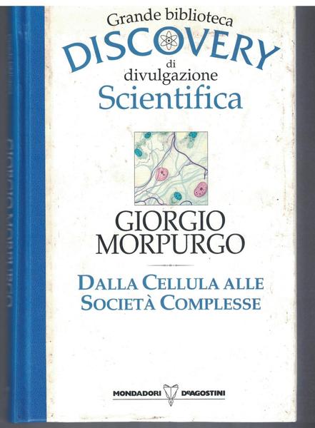 Dalla cellula alle società complesse. Grande Biblioteca di divulgazione scientifica …