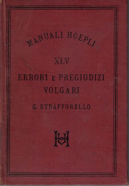 Errori e pregiudizi volgari confutati colla scorta della scienza e …