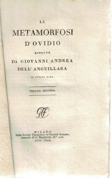 Le metamorfosi d'Ovidio ridotte da Giovanni Andrea dell'Anguillare in ottava …