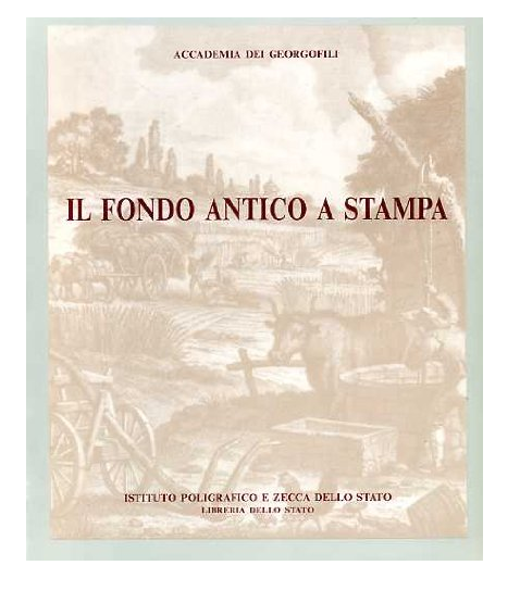 Accademia dei Georgofili. Il fondo antico a stampa. Catalogo