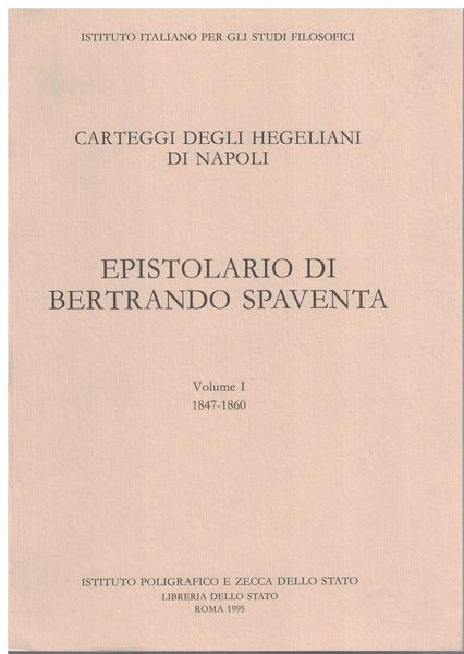 Epistolario di Bertrando Spaventa. 1847-1860. Vol.I