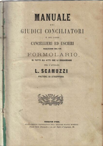 Manuale dei giudici conciliatori e dei loro cancellieri ed uscieri …