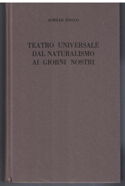 Teatro universale dal naturalismo ai giorni nostri.