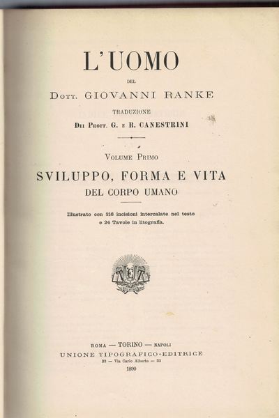 L'uomo. Volume I Sviluppo, forma e vita del corpo umano. …