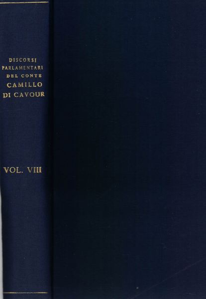 Discorsi parlamentari del conte Camillo di Cavour raccolti e pubblicati …