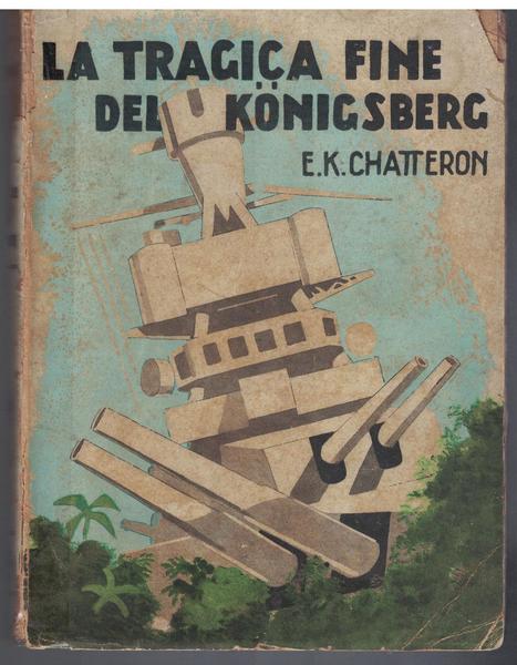 LA TRAGICA FINE DEL KONIGSBERG. Omero Marangoni editore.