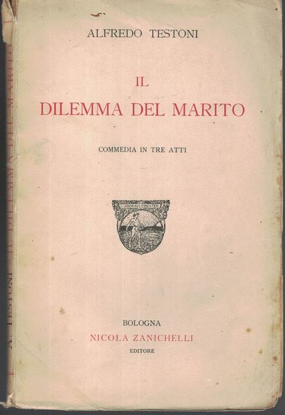 Il dilemma del marito. Commedia in tre atti. Prima edizione