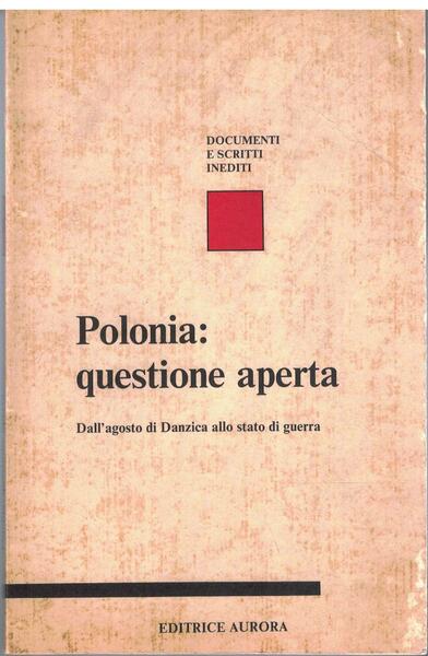 Polonia: questione aperta. Dall'agosto di Danzica allo stato di guerra. …