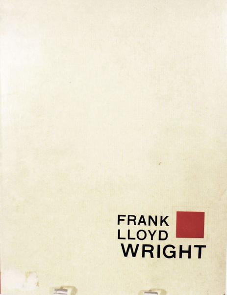 Frank Lloyd Wright. Aus dem Lebenswerke eines Architekten