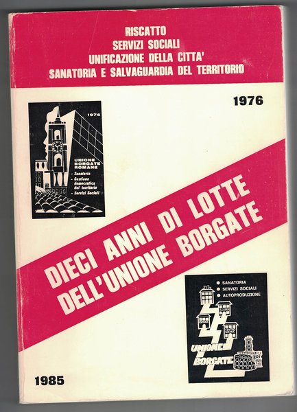 Dieci anni di lotte dell'unione borgate. riscatto servizi sociali unificazione …