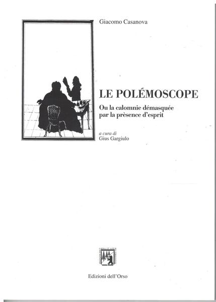 Le polémoscope ou la calomnie démasquée par la prèsence d'esprit. …