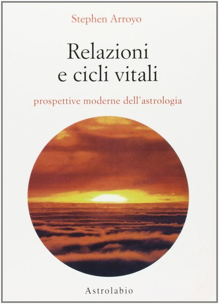 Relazioni e cicli vitali. Prospettive moderne dell'astrologia