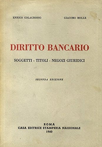 Diritto Bancario. Soggetti - Titoli - Negozi Giuridici