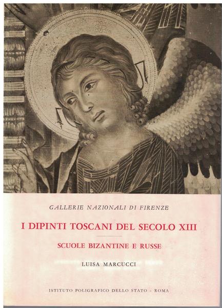 Gallerie nazionali di Firenze. I dipinti toscani del secolo XIII-Scuole …