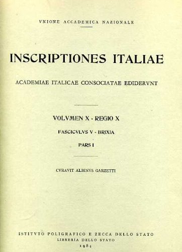 Inscriptiones italiae. Academiae Italicse consociatae ediderunt. Volume X-Regio X. Fascisculus …