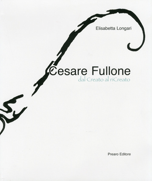 Cesare Fullone. Dal Creato al riCreato