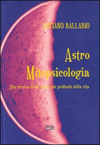 Astro mitopsicologia. Alla ricerca di un senso più profondo della …