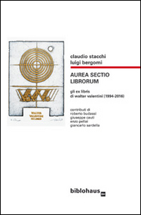 Aura sectio librorum. Gli ex libris di Walter Valentini (1994-2016)