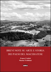 Brevi note su arte e storia dei paesi del Maceratese