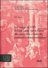 Dal viaggio del 1783 di Luigi Lanzi per la Marca …