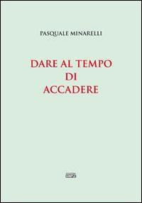 Dare al tempo di accadere