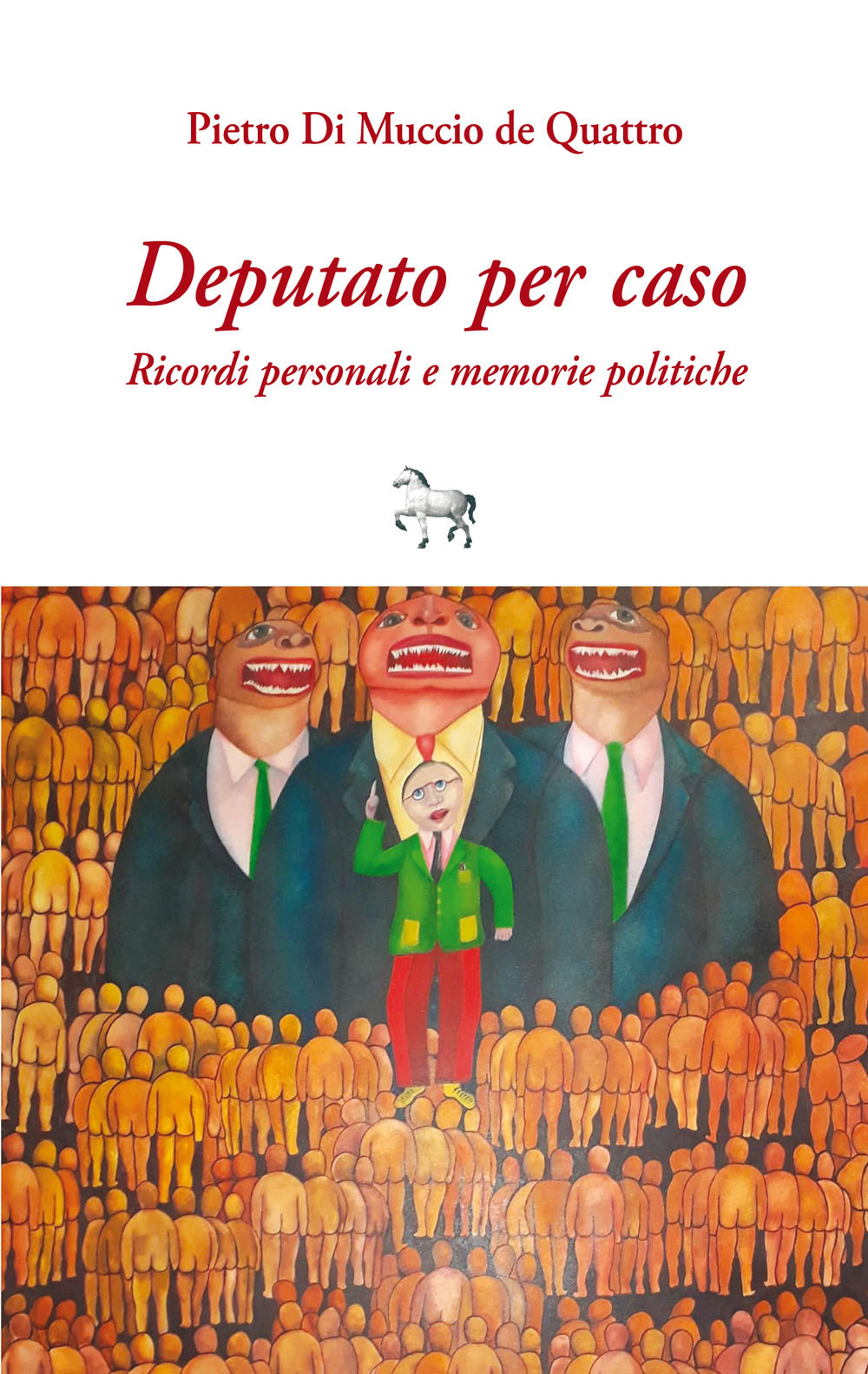 Deputato per caso. Ricordi personali e memorie politiche