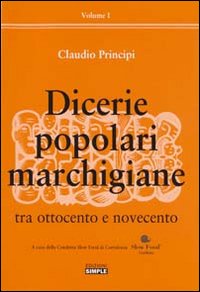 Dicerie popolari marchigiane. Vol. 1: Tra Ottocento e Novecento