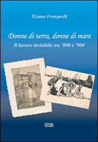 Donne di terra, donne di mare il lavoro invisibile tra …