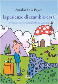 Esperienze di scambio casa. Avventure e disavventure raccolte da homelink