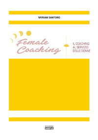 Female coaching. Il coaching al servizio della donne