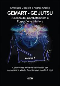 Gemart. Ge Jutsu. Scienza del combattimento e formazione interiore