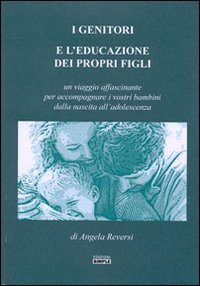 I genitori e l'educazione dei propri figli. Un viaggio affascinante …