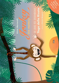 Jonkey the monkey. Un libro per sperimentare. Yoga della risata. …