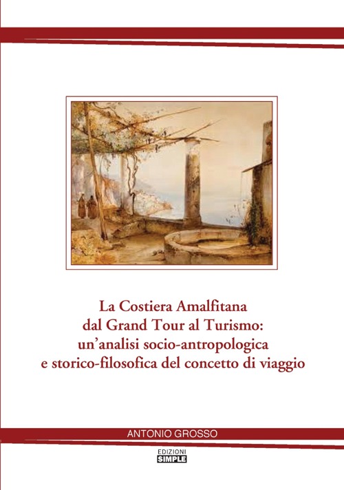 La costiera amalfitana dal Grand tour al turismo: un'analisi socio-antropologica …