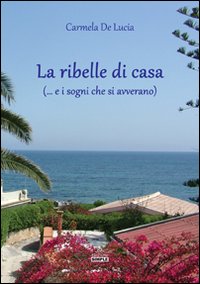 La ribelle di casa (. e i sogni che si …