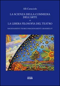 La scienza della commedia dell'arte o la libera filosofia del …