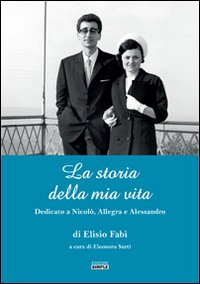 La storia della mia vita. Dedicato a Nicolò, Allegra e …