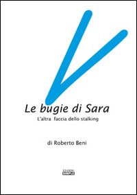 Le bugie di Sara. L'altra faccia dello stalking