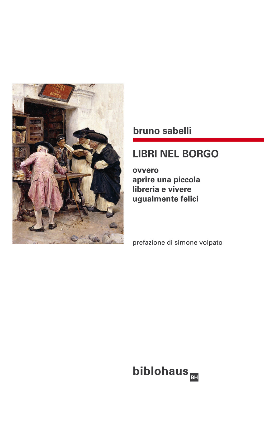 Libri nel borgo. Ovvero aprire una piccola libreria e vivere …