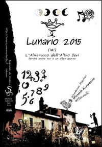 Lunario 2015. L'almanacco dell'altro ieri. Perché anche ieri è un …