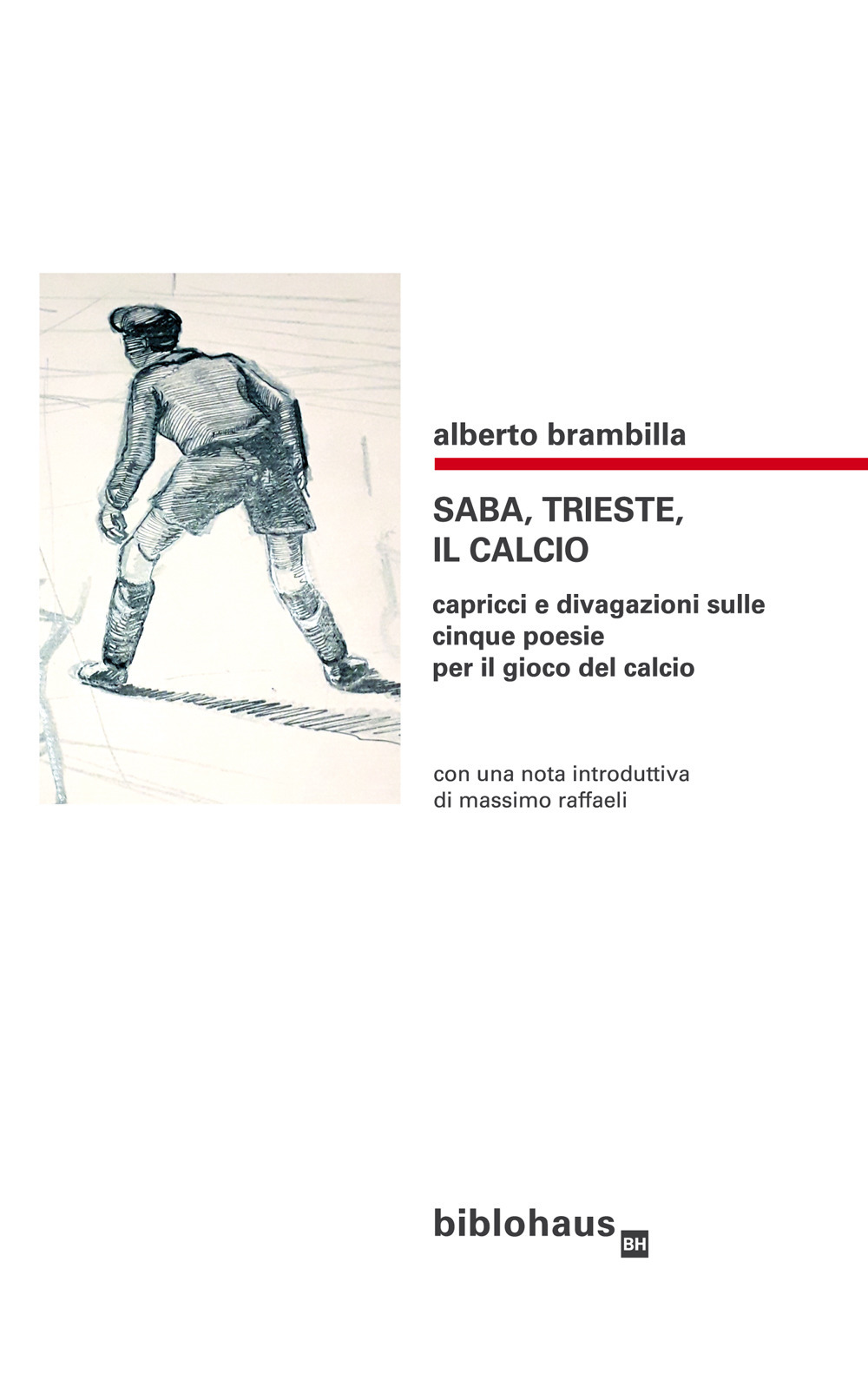 Saba, Trieste, il calcio. Capricci e divagazioni sulle cinque poesie …