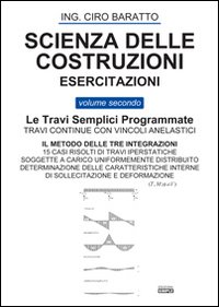 Scienza delle costruzioni. Esercitazioni. Vol. 2: Le travi semplici programmate