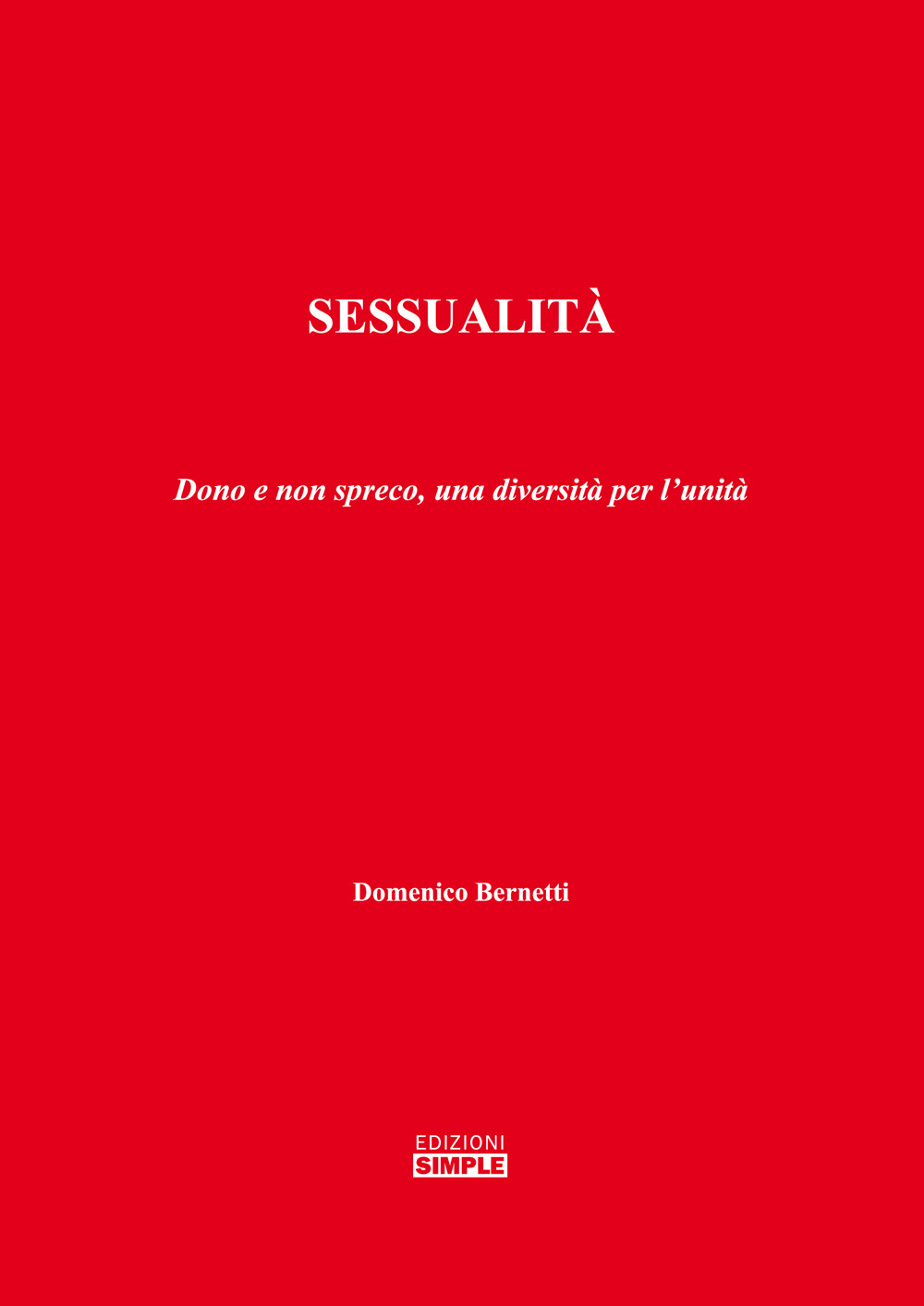 Sessualità. Dono e non spreco, una diversità per l'unità