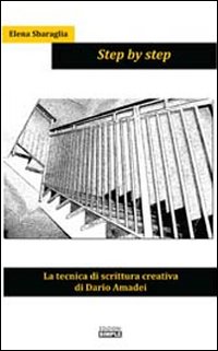 Step by step. La tecnica di scrittura creativa di Dario …